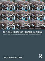 The Challenge of Labour in China: Strikes and the Changing Labour Regime in Global Factories book cover