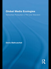 Global Media Ecologies: Networked Production in Film and Television book cover