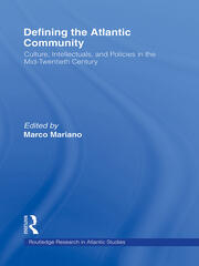 Defining the Atlantic Community: Culture, Intellectuals, and Policies in the Mid-Twentieth Century book cover