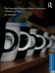 Everyday Practice of Race in America: Ambiguous Privilege book cover