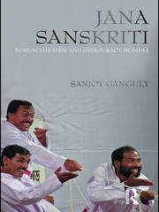 Jana Sanskriti: Forum Theatre and Democracy in India book cover