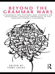Beyond the Grammar Wars: A Resource for Teachers and Students on Developing Language Knowledge in the English/Literacy Classroom book cover