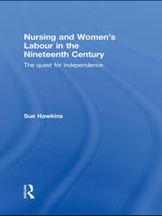 Nursing and Women’s Labour in the Nineteenth Century: The Quest for Independence book cover