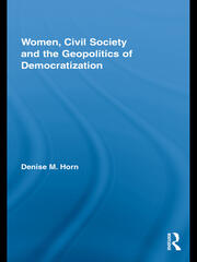 Women, Civil Society and the Geopolitics of Democratization book cover