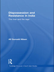 Dispossession and Resistance in India: The River and the Rage book cover