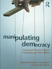 Manipulating Democracy: Democratic Theory, Political Psychology, and Mass Media book cover