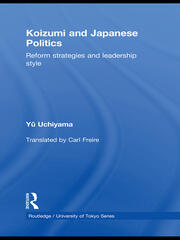 Koizumi and Japanese Politics: Reform Strategies and Leadership Style book cover