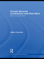 Private Security Contractors and New Wars: Risk, Law, and Ethics book cover