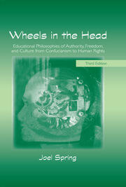 Wheels in the Head: Educational Philosophies of Authority, Freedom, and Culture from Confucianism to Human Rights book cover