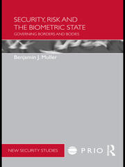 Security, Risk and the Biometric State: Governing Borders and Bodies book cover