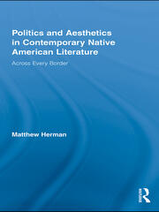 Politics and Aesthetics in Contemporary Native American Literature: Across Every Border book cover