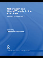 Nationalism and Liberal Thought in the Arab East: Ideology and Practice book cover