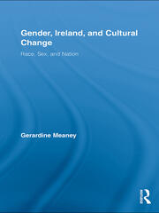 Gender, Ireland and Cultural Change: Race, Sex and Nation book cover