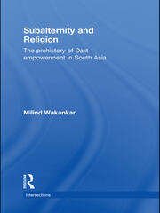 Subalternity and Religion: The Prehistory of Dalit Empowerment in South Asia book cover