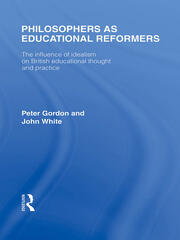 Philosophers as Educational Reformers (International Library of the Philosophy of Education Volume 10): The Influence of Idealism on British Educational Thought book cover