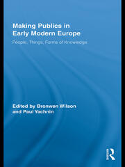 Making Publics in Early Modern Europe: People, Things, Forms of Knowledge book cover