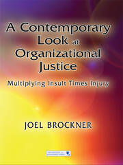 A Contemporary Look at Organizational Justice: Multiplying Insult Times Injury book cover