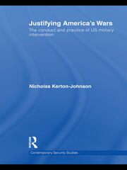 Justifying America's Wars: The Conduct and Practice of US Military Intervention book cover