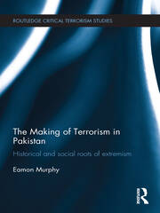 The Making of Terrorism in Pakistan: Historical and Social Roots of Extremism book cover