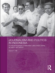 Journalism and Politics in Indonesia: A Critical Biography of Mochtar Lubis (1922-2004) as Editor and Author book cover