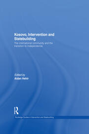 Kosovo, Intervention and Statebuilding: The International Community and the Transition to Independence book cover