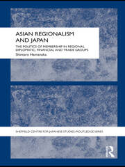 Asian Regionalism and Japan: The Politics of Membership in Regional Diplomatic, Financial and Trade Groups book cover