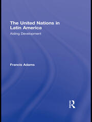 The United Nations in Latin America: Aiding Development book cover