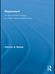 Represent: Art and Identity Among the Black Upper-Middle Class book cover