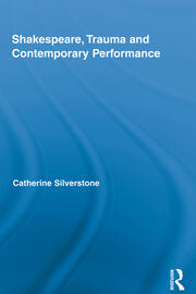 Shakespeare, Trauma and Contemporary Performance book cover