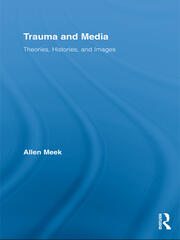 Trauma and Media: Theories, Histories, and Images book cover