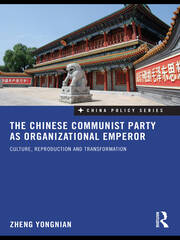 The Chinese Communist Party as Organizational Emperor: Culture, reproduction, and transformation book cover