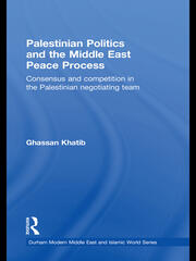 Palestinian Politics and the Middle East Peace Process: Consensus and Competition in the Palestinian Negotiating Team book cover
