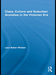 Class, Culture and Suburban Anxieties in the Victorian Era book cover