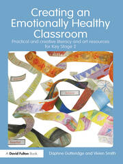 Creating an Emotionally Healthy Classroom: Practical and Creative Literacy and Art Resources for Key Stage 2 book cover