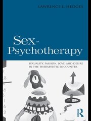 Sex in Psychotherapy: Sexuality, Passion, Love, and Desire in the Therapeutic Encounter book cover