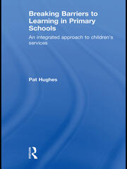 Breaking Barriers to Learning in Primary Schools: An Integrated Approach to Children's Services book cover