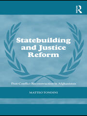 Statebuilding and Justice Reform: Post-Conflict Reconstruction in Afghanistan book cover