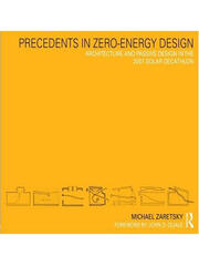 Precedents in Zero-Energy Design: Architecture and Passive Design in the 2007 Solar Decathlon book cover