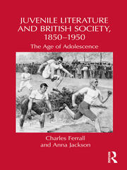 Juvenile Literature and British Society, 1850-1950: The Age of Adolescence book cover