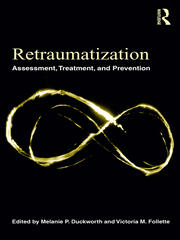Retraumatization: Assessment, Treatment, and Prevention book cover