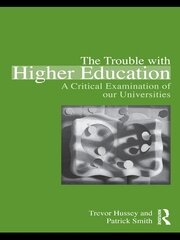 The Trouble with Higher Education: A Critical Examination of our Universities book cover
