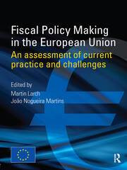 Fiscal Policy Making in the European Union: An Assessment of Current Practice and Challenges book cover