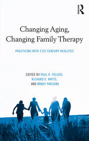 Changing Aging, Changing Family Therapy: Practicing With 21st Century Realities book cover