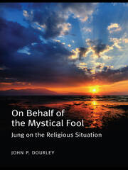 On Behalf of the Mystical Fool: Jung on the Religious Situation book cover