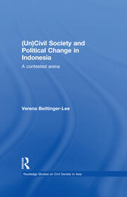 (Un) Civil Society and Political Change in Indonesia: A Contested Arena book cover