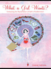What a Girl Wants?: Fantasizing the Reclamation of Self in Postfeminism book cover
