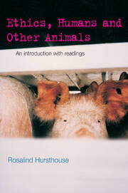 Ethics, Humans and Other Animals: An Introduction with Readings book cover