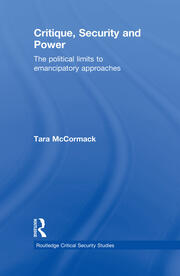 Critique, Security and Power: The Political Limits to Emancipatory Approaches book cover
