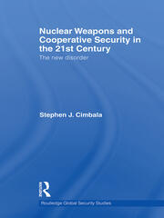 Nuclear Weapons and Cooperative Security in the 21st Century: The New Disorder book cover