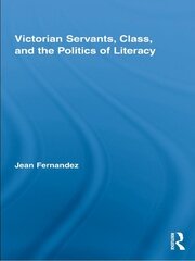 Victorian Servants, Class, and the Politics of Literacy book cover